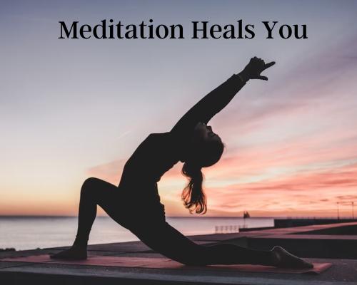 4 Ways Meditation Heals You